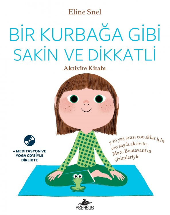 Bir Kurbağa Gibi Sakin ve Dikkatli - Aktivite Kitabı (Meditasyon ve Yoga CD’siyle birlikte)