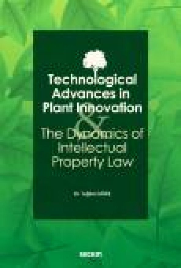 Technological Advances in Plant Innovation and the Dynamics of Intellectual Property Law