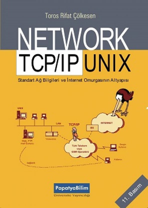 Network TCP/IP UNIX Standart Ağ Bilgileri ve İnternet Omurgasının Altyapısı Papatya Yayıncılık