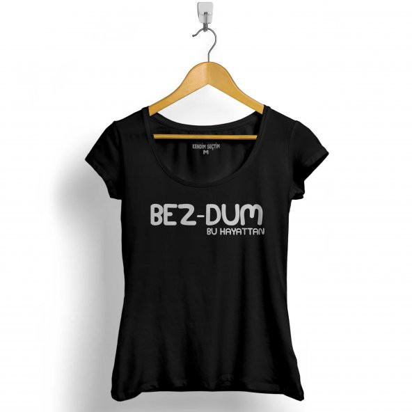 BEZDUM BU HAYATTAN BEZ-DUM KARADENİZ TRABZON RİZE KADIN TİŞÖRT