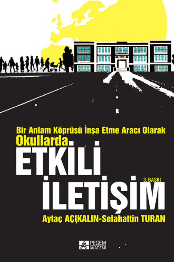Bir Anlam Köprüsü İnşa Etme Aracı Olarak Okullarda Etkili İletişim Pegem Akademi Yayıncılık