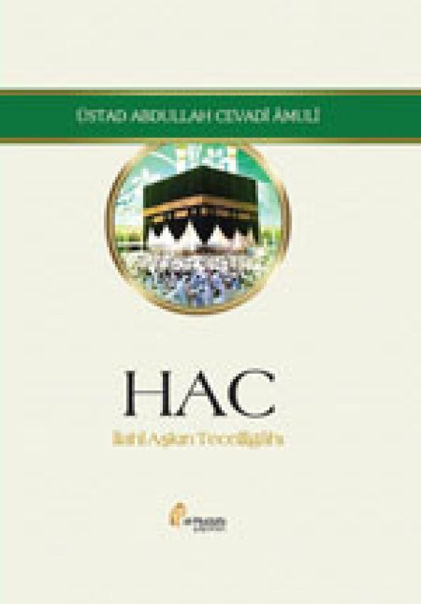 Hac İlahi Aşkın Tecelligahı