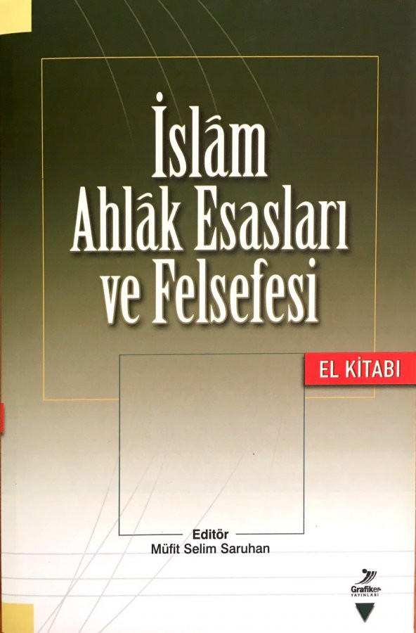 İslam Ahlak Esasları ve Felsefesi El Kitabı / Grafiker Yayınları