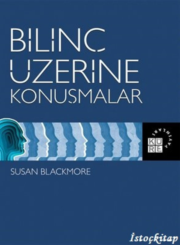 Bilinç Üzerine Konuşmalar - Susan Blackmore - Küre Yayınları