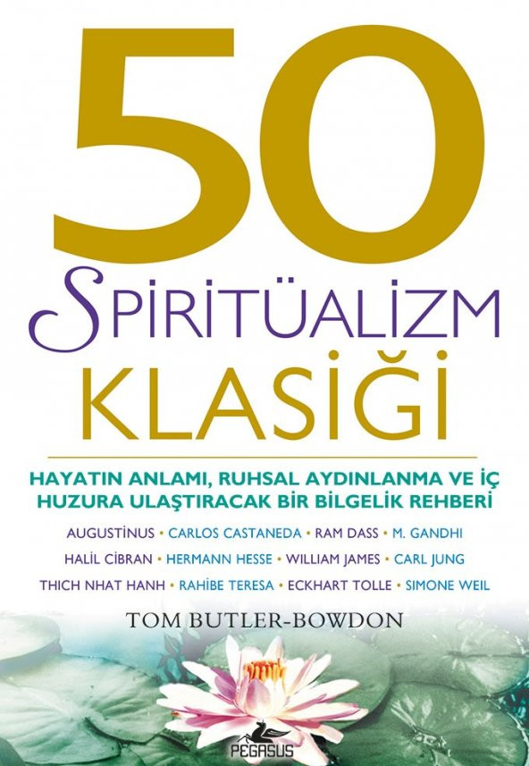50 Spiritüalizm Klasiği: Hayatın Anlamı, Ruhsal Aydınlanma ve İç Huzura Ulaştıracak Bir Bilgelik Rehberi