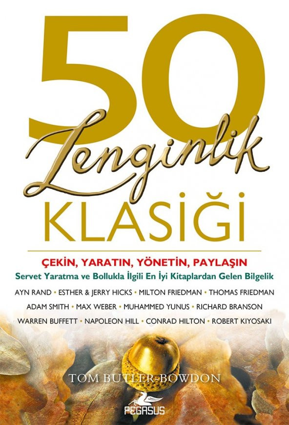 50 Zenginlik Klasiği: Çekin, Yaratın, Yönetin, Paylaşın