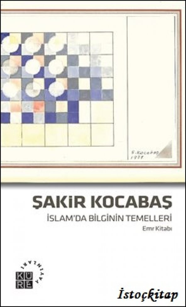 İslamda Bilginin Temelleri - Şakir Kocabaş - Küre Yayınları
