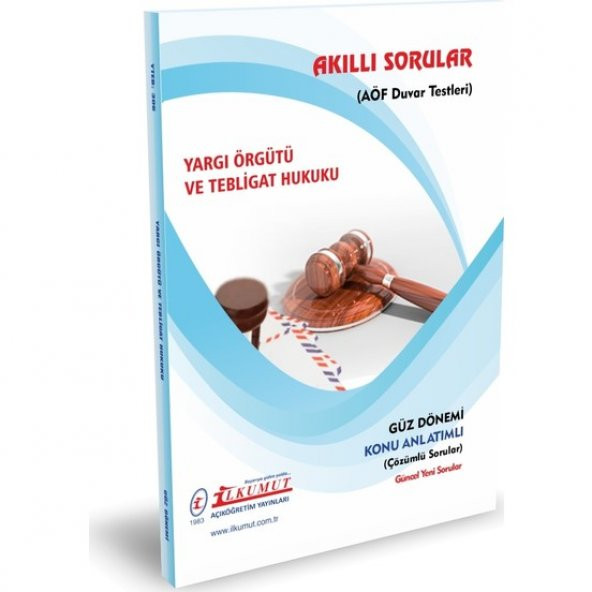 AÖF İLKUMUT YARGI ÖRGÜTÜ VE TEBLİGAT HUKUKU KONU - SORU
