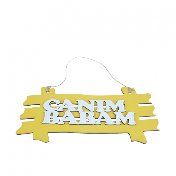 CANIM BABAM SARI DEKORATİF DUVAR YAZISI