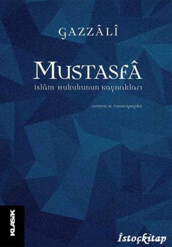 Mustasfa &amp İsl&acircm Hukukunun Kaynakları - Gazz&acircl&icirc - Klasik Yayınları