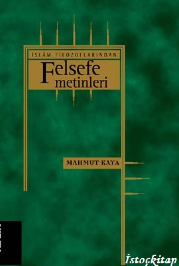 İslam Filozoflarından Felsefi Metinler - Mahmut Kaya - Klasik Yayınları