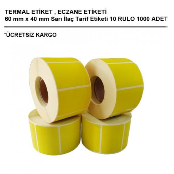 Eczane Etiketi 60 mm x 40 mm Sarı İlaç Tarif Etiketi 10 Rulo 1000 Adet
