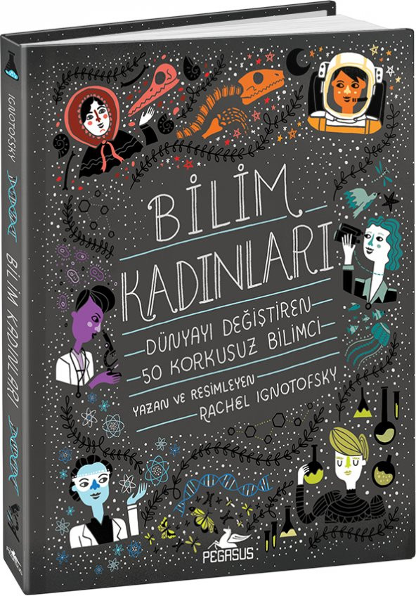 Bilim Kadınları: Dünyayı Değiştiren 50 Korkusuz Bilimci (Ciltli)