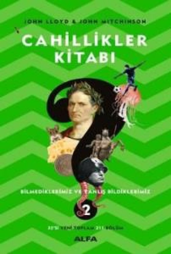 Cahillikler Kitabı 2 - Bilmediklerimiz ve Yanlış Bildiklerimiz John Lloyd, John Mitchinson-Kitap