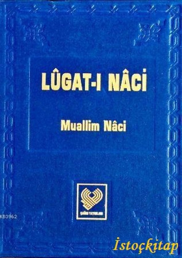 Lugat-ı Naci - Muallim Naci - Çağrı Yayınları