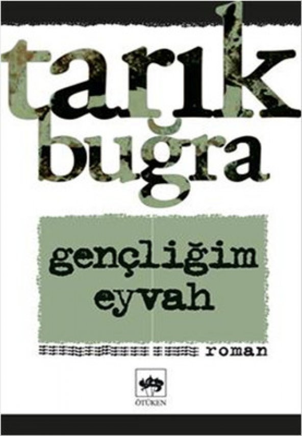 Gençliğim Eyvah - Tarık Buğra - 1