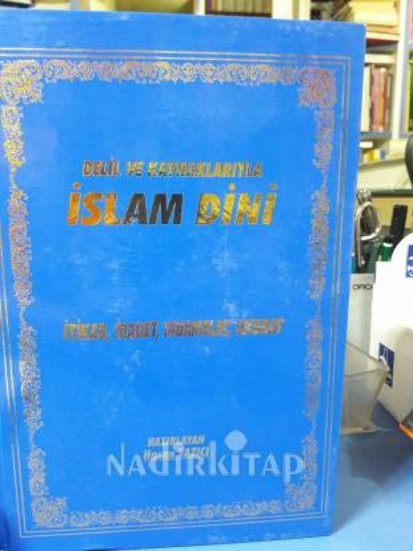Delil ve Kaynaklarıyla İslam Dini İtikad-İbadet-Muamelat-Ukubat