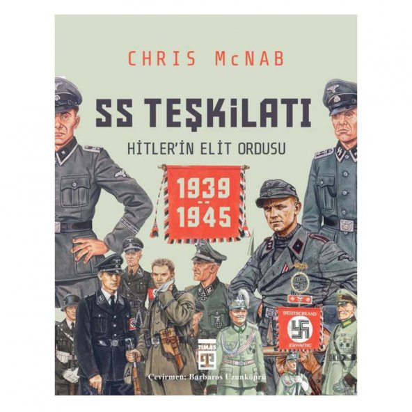 SS Teşkilatı: Hitlerin Elit Ordusu 1939-1945