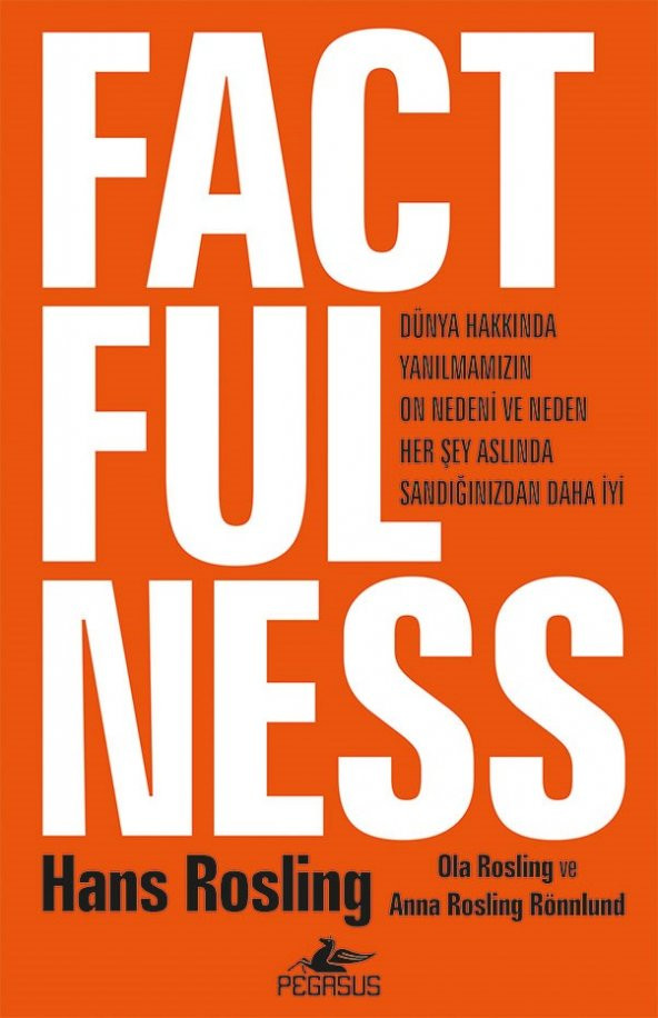 Factfulness: Dünya Hakkında Yanılmamızın On Nedeni ve Neden Her Şey Aslında Sandığınızdan Daha İyi (Ciltli)