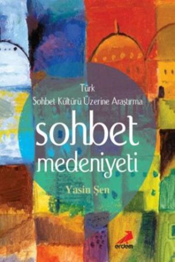 ERDEM YAYINLARI SOHBET MEDENİYETİ (TÜRK SOHBET KÜLTÜRÜ)