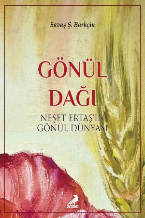 ERDEM YAYINLARI GÖNÜL DAĞI / NEŞET ERTAŞIN GÖNÜL DÜNYASI