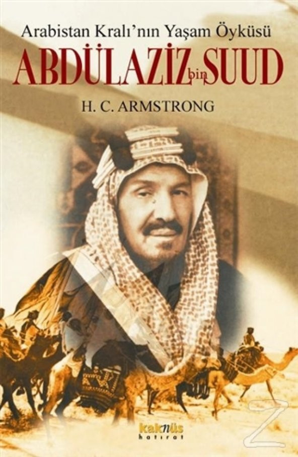 Arabistan Kralının Yaşam Öyküsü: Abdülaziz Bin