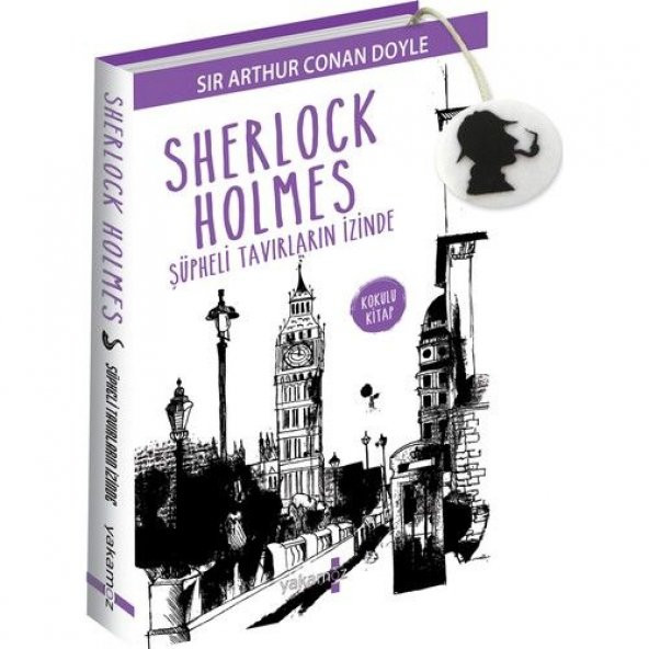 Sherlock Holmes Şüpheli Tavırların İzinde | Sir Arthur Conan Doyle | Yakamoz Yayınevi