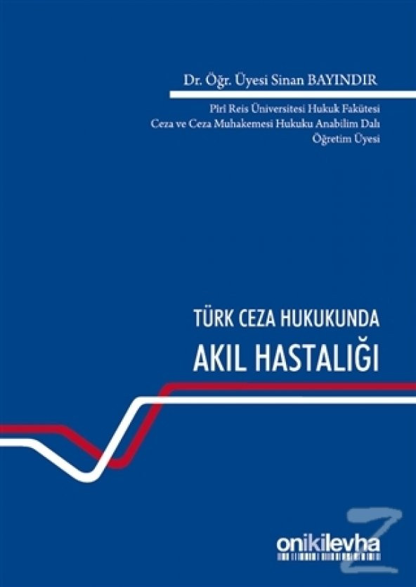 Türk Ceza Hukukunda Akıl Hastalığı/Sinan Bayındır