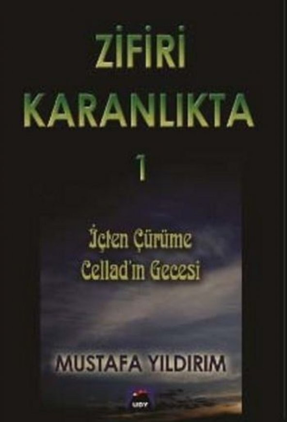 Zifiri Karanlıkta Cilt 1 İçten Çürüme Celladın Gecesi