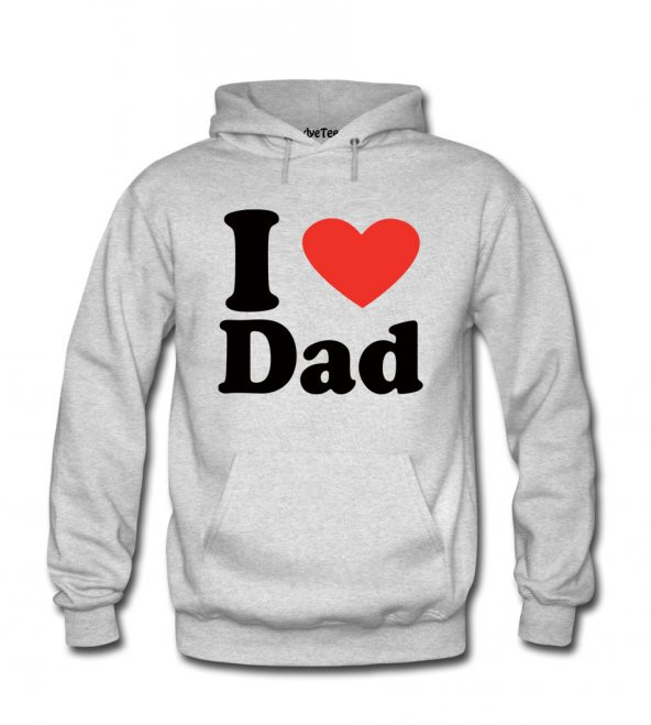 I Love Dad Kadın Sweatshirt ve Kapüşonlu - Dyetee