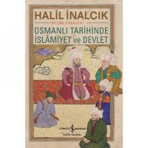 Osmanlı Tarihinde İslamiyet ve Devlet Prof. Dr. Halil İnalcık