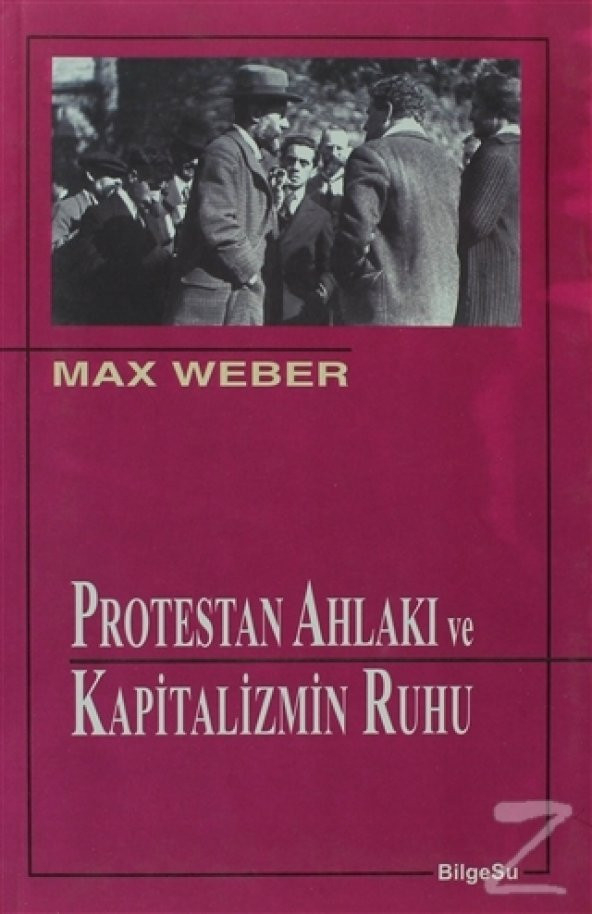 Protestan Ahlakı ve Kapitalizmin Ruhu/Max Weber