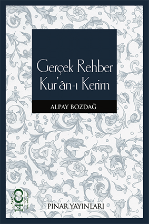 Gerçek Rehber Kuran-ı Kerim - Alpay Bozdağ - Pınar Yayınları
