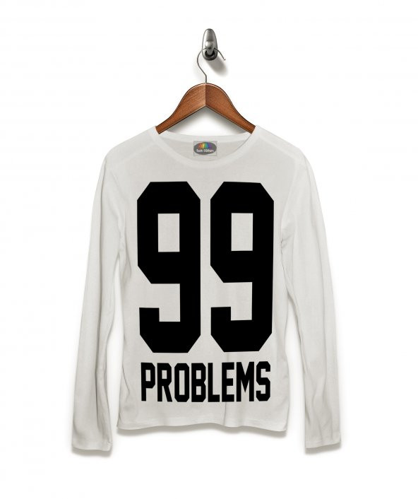 99 Problems Tişört Uzun Kollu Tshirt