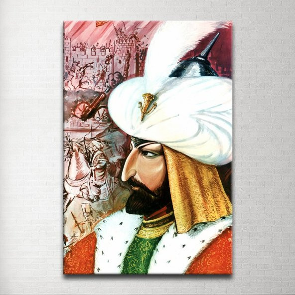 Fatih Sultan Mehmet Kanvas Tablo