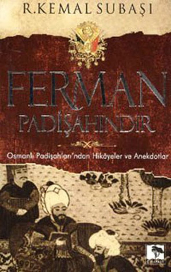 Ferman Padişahındır Osmanlı Padişahlarından Hikayeler ve Anekdotlar