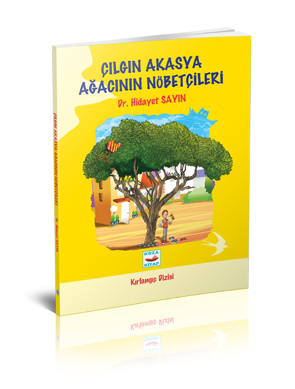 Koza Yayın ÇILGIN AKASYA AĞACININ NÖBETÇİLERİ