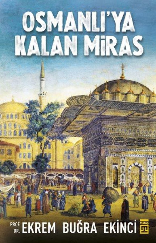 Osmanlıya Kalan Miras - Ekrem Buğra Ekinci - 1