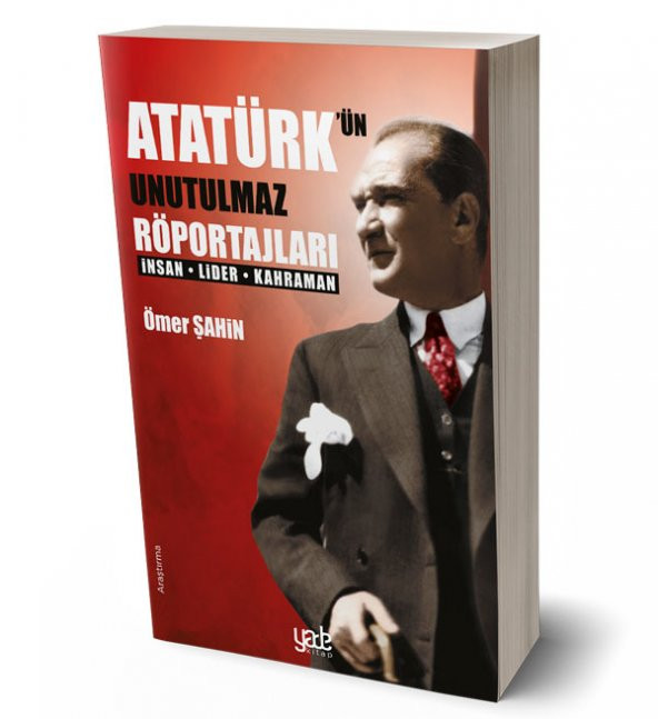 Atatürkün Unutulmaz Röportajları