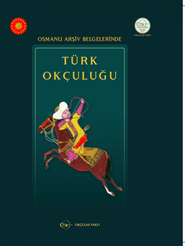 Osmanlı Arşiv Belgelerinde Türk Okçuluğu-  Okçular Vakfı Yayınları