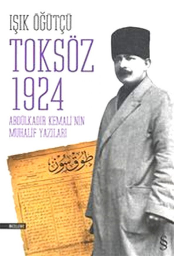 Toksöz 1924 Abdülkadir Kemalinin Muhalif Yazıları