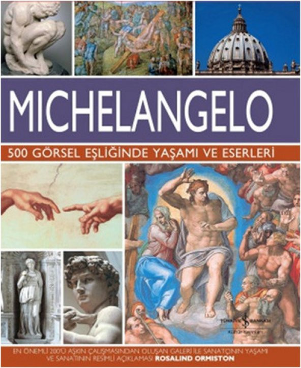 Michelangelo 500 Görsel Eşliğinde Yaşamı ve Eserleri