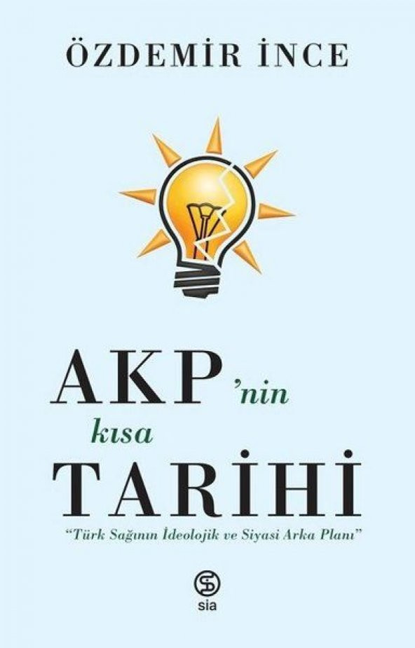 AKPnin Kısa Tarihi Türk Sağının İdeolojik ve Siyasi Arka Planı