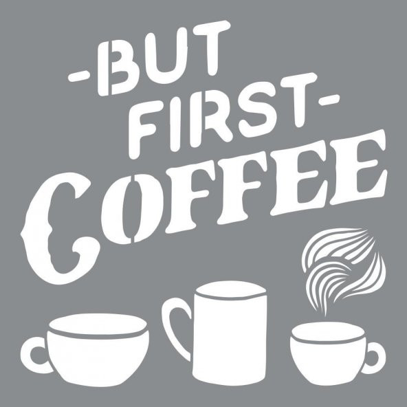 First Coffee Stencil Boyama şablonu 30x30 cm, Duvar Stencil, Fayans Stencil, Mobilya Stencil