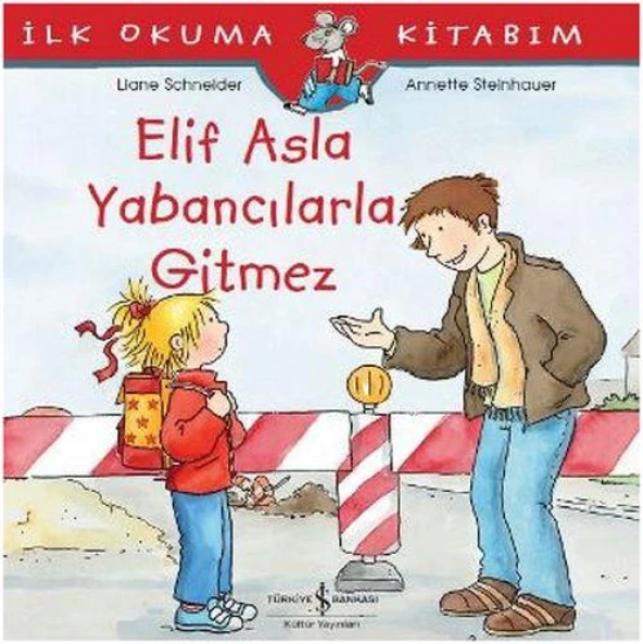 İlk Okuma Kitabım Elif Asla Yabancılarla Gitmez
