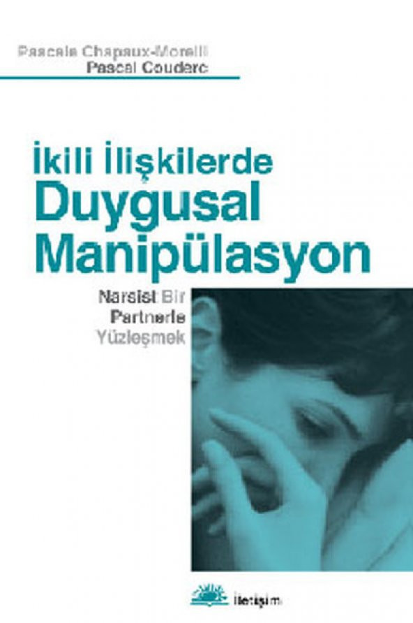 İkili İlişkilerde Duygusal Manipülasyon Narsist Bir Partnerle Yüzleşmek