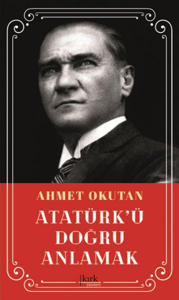 Atatürkü Doğru Anlamak