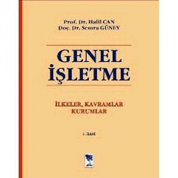 Genel İşletme - İlkeler, Kavramlar Kurumlar - Prof.Dr. Halil Can - Doç.Dr. Semra Güney