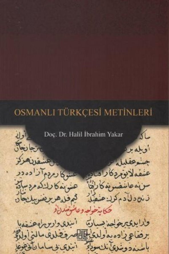 Osmanlı Türkçesi Metinleri - İbrahim Halil Yakar