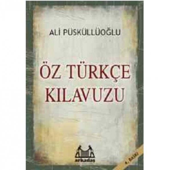 Öz Türkçe Kılavuzu - Ali Püsküllüoğlu